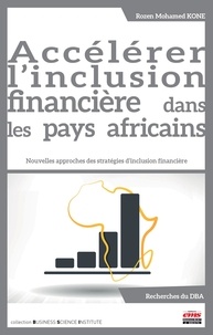 Livres anglais audios téléchargement gratuit Accélération de l'inclusion financière dans les pays africains  - Renforcement de la coopération entre les acteurs par une démarche tridimensionnelle par Mohamed Kone Rozen 9782376873129