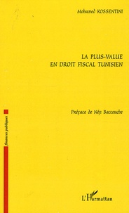 Mohamed Kossentini - La plus-value en droit fiscal tunisien.