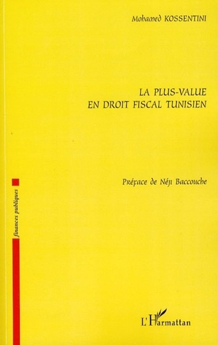 Mohamed Kossentini - La plus-value en droit fiscal tunisien.