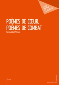 Mohamed Laïd Athmani - Poèmes de coeur, poèmes de combat.