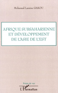 Mohamed Lamine Gakou - Afrique subsaharienne et dévelopement de l'Asie de l'Est.