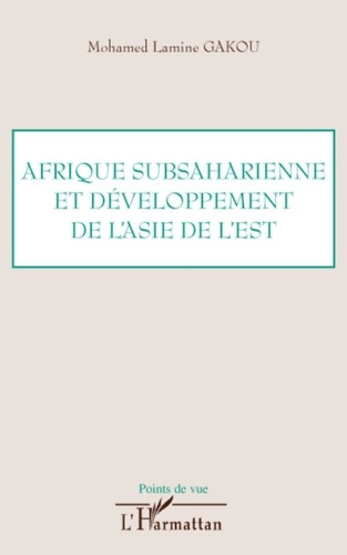 Mohamed Lamine Gakou - Afrique subsaharienne et dévelopement de l'Asie de l'Est.