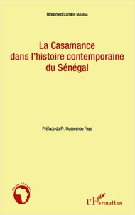 Mohamed Lamine Manga - La Casamance dans l'histoire contemporaine du Sénégal.
