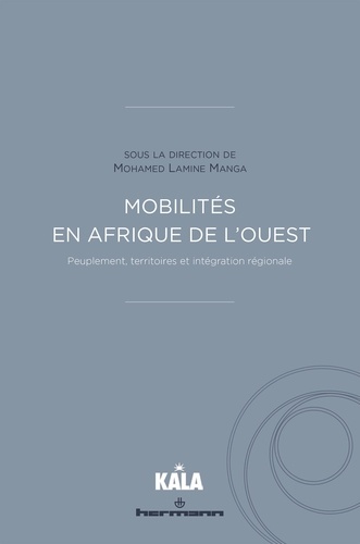Mohamed Lamine Manga - Mobilités en Afrique de l'Ouest - Peuplement, territoires et intégration régionale.