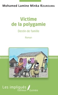 Mohamed Lamine Minka Kourouma - Victime de la polygamie - Destin de famille.
