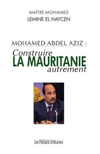 Mohamed Lemine el Haycen - Construire la Mauritanie autrement.