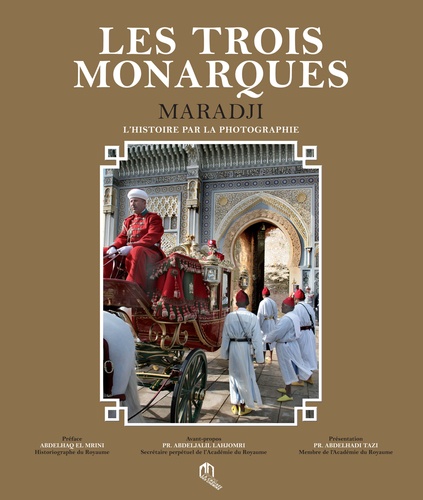 Mohamed Maradji - Les trois monarques, l'histoire par la photographie.