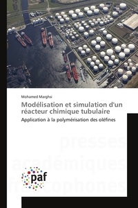 Mohamed Marghsi - Modélisation et simulation d'un réacteur chimique tubulaire - Application à la polymérisation des oléfines.