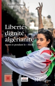 Mohamed Mebtoul - Libertés, dignité, algérianité - Avant et pendant le Hirak.