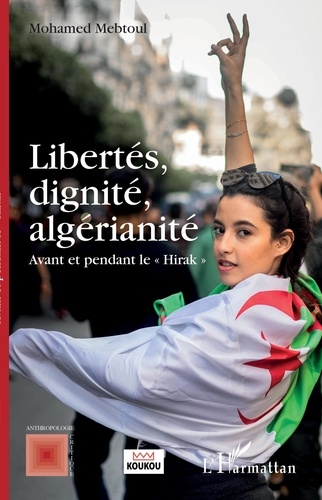 Libertés, dignité, algérianité. Avant et pendant le Hirak