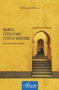 Mohamed Metalsi - Maroc, cités d'art, cités d'histoire.