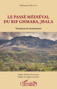 Mohamed Mezzine - Le passé médiéval du Rif Ghmara, Jbala - Variances et récurrences.