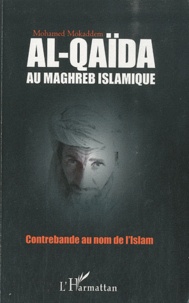 Mohamed Mokaddem - Al-Qaïda au maghreb islamique - Contrebande au nom de l'Islam.