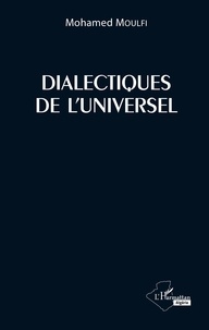 Mohamed Moulfi - Dialectiques de l'universel.