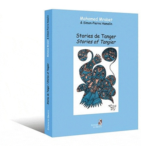 Mohamed Mrabet - Stories de Tanger - Stories of Tangier.