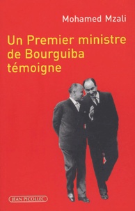 Mohamed Mzali - Un Premier ministre de Bourguiba témoigne.