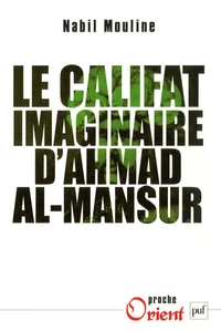 Le califat imaginaire d'Ahmad el-Mansûr