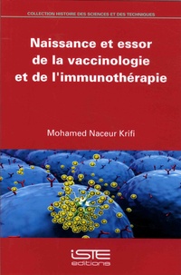 Mohamed Naceur Krifi - Naissance et essor de la vaccinologie et de l'immunothérapie.