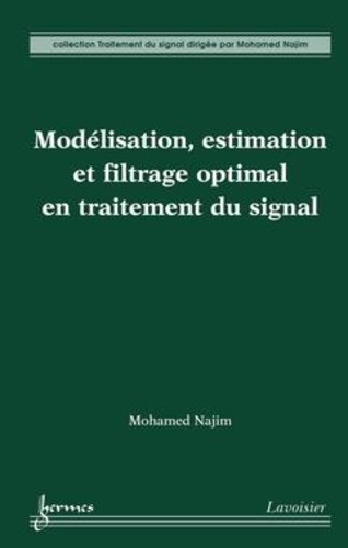 Mohamed Najim - Modélisation, estimation et filtrage optimal en traitement du signal.