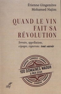 Mohamed Najim et Etienne Gingembre - Quand le vin fait sa révolution - Terroirs, appellations, cépages, vignerons : tout savoir.