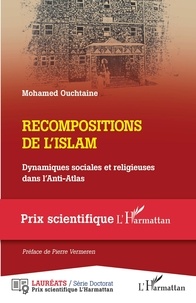 Mohamed Ouchtaine - Recompositions de l'islam - Dynamiques sociales et religieuses dans l'Anti-Atlas.