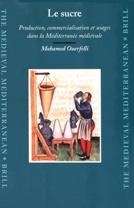 Mohamed Ouerfelli - Le sucre - Production, commercialisation et usages dans la Méditerranée médiévale.