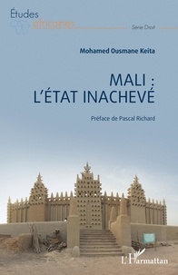 Mohamed Ousmane Keita - Mali : l'Etat inachevé.