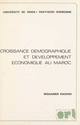 Croissance démographique et développement économique au Maroc. Thèse pour le Doctorat d'État en sciences économiques
