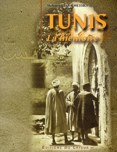 Mohamed-Sadek Messikh - Tunis, La Memoire.