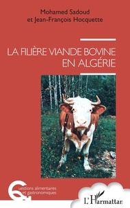 Mohamed Sadoud et Jean-François Hocquette - La filière viande bovine en Algérie.