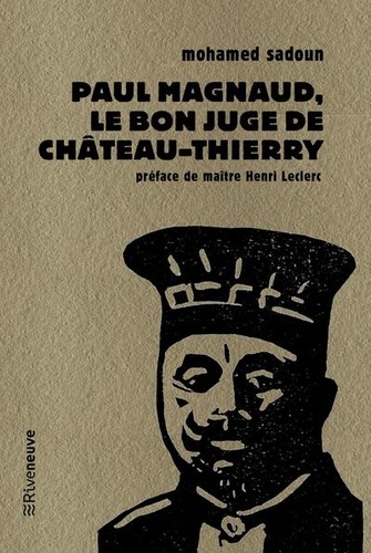 Mohamed Sadoun - Paul Magnaud : le bon juge de Château-Thierry.