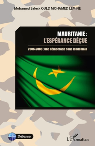 Mauritanie : l'espérance déçue. 2006-2008 : une démocratie sans lendemain