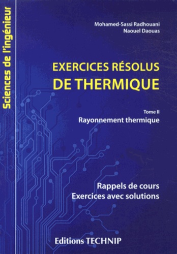 Mohamed Sassi Radhouani et Naouel Daouas - Exercices résolus de thermique - Tome 2, Rayonnement thermique.