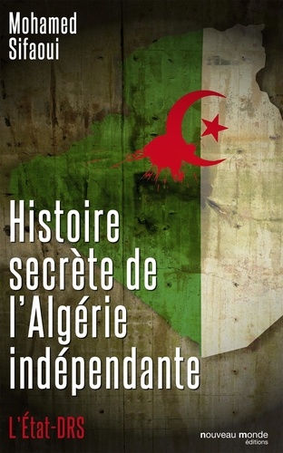 Histoire Secrète De Lalgérie Indépendante Letat Drs - 