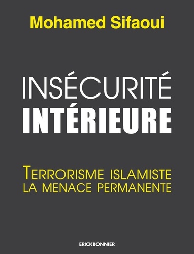 Insécurité intérieure. Terrorisme islamiste la menace permanente