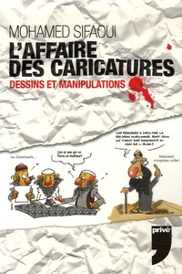 Mohamed Sifaoui - L'Affaire des caricatures - Dessins et Manipulations.