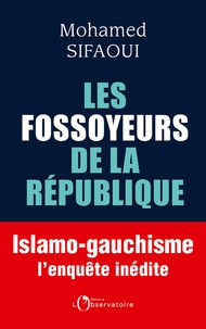 Mohamed Sifaoui - Les fossoyeurs de la République.