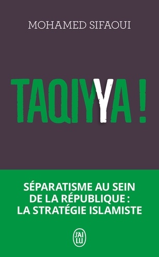 Taqiyya !. Séparatisme au sein de la République : la stratégie islamiste  édition actualisée