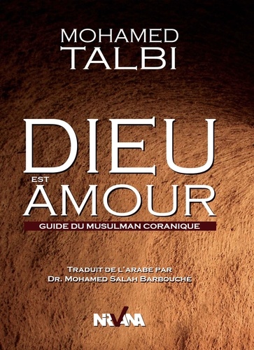 Mohamed Talbi - Dieu est amour - Guide du musulman coranique.