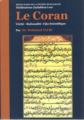 Mohamed Talbi - Méditations (tadabbur) sur le Coran - Vérité, rationalité, I'jâz scientifique.
