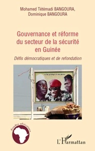 Mohamed Tétémadi Bangoura et Dominique Bangoura - Gouvernance et réforme du secteur de la sécurité en Guinée - Défis démocratiques et de refondation.