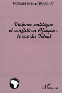 Violence politique et conflits en Afrique : la cas du Tchad