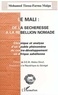 Mohamed Tiessa-Farma Maïga - Le Mali - De la sécheresse à la rebellion nomade, chronique et analyse d'un double phénomène du contre-développement en Afrique sahélienne.