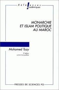 Mohamed Tozy - MONARCHIE ET ISLAM POLITIQUE AU MAROC. - 2ème édition avec une postface.