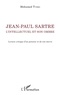 Mohamed Turki - Jean-Paul Sartre, l'intellectuel et son ombre - Lecture critique d'un penseur et de son oeuvre.