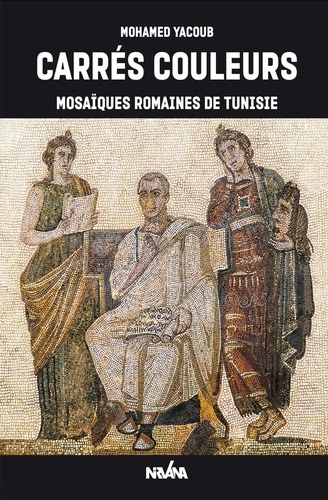 Mohamed Yacoub - Carrés couleurs - Mosaïques romaines de Tunisie.