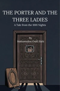 The Porter and the Three Ladies: A Tale from the 1001 Nights