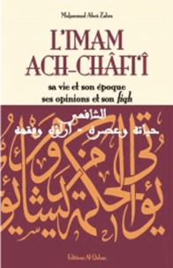 Mohammad Aboû Zahra - L'Imam Ach-Châfi'î - Sa vie et son époque, ses opinions et son fiqh.