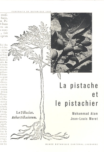 Mohammad Alam et Jean-Louis Moret - La pistache et le pistachier.