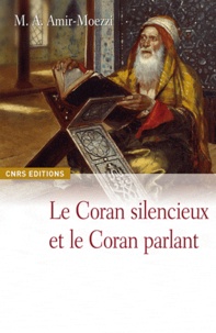 Mohammad-Ali Amir-Moezzi - Le Coran silencieux et le Coran parlant - Sources scripturaires de l'islam entre histoire et ferveur.